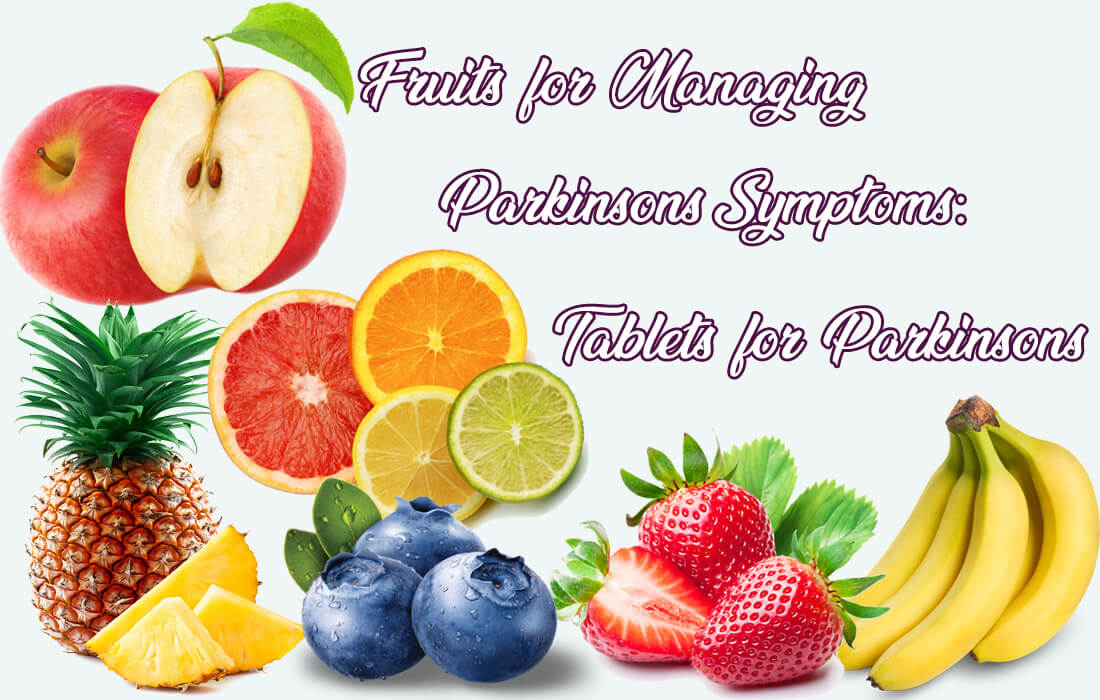 Fruits for Managing Parkinsons Symptoms: Tablets for Parkinsons